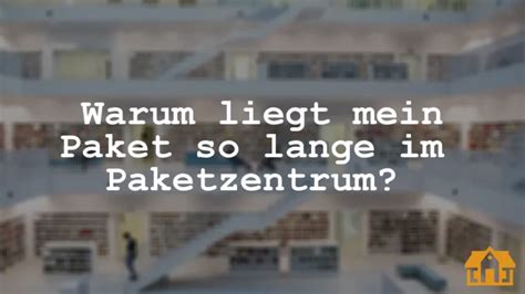 paket liegt seit tagen im paketzentrum hermes